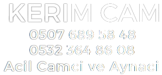 Kerim Cam-0507 689 58 48 -0532 364 86 08 - Acil Camcı ve Aynacı